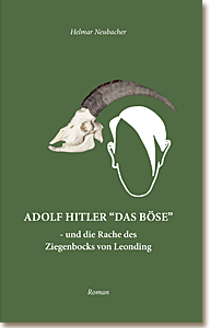 ADOLF HITLER »DAS BÖSE« — und die Rache des Ziegenbocks von Leonding